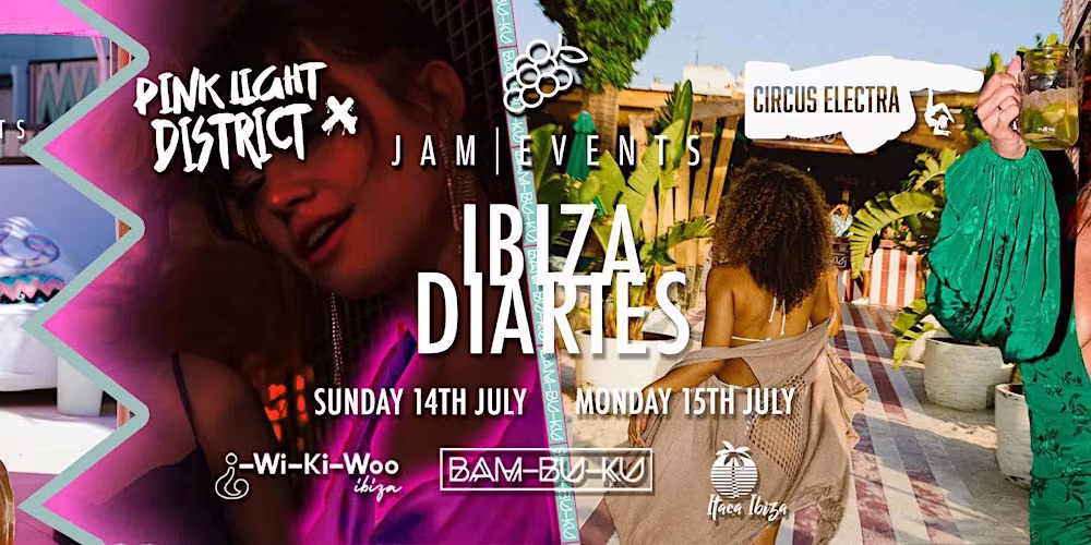 CIRCUS ELECTRA , JAM EVENTS & PINK LIGHT DISTRICT - IBIZA DIARIES