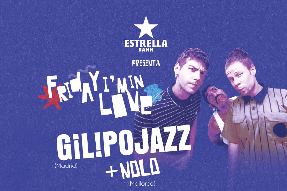 FRIDAY I'M IN LOVE CON GILIPOJAZZ + NOLO