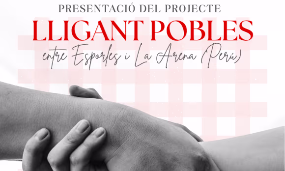 PRESENTACIÓ DEL PROJECTE "LLIGANT POBLES ENTRE ESPORLES I LA ARENA (PERÚ)"